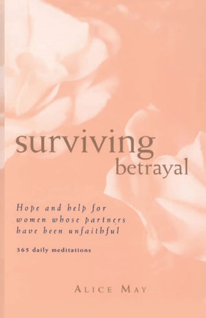 Surviving Betrayal: Hope and Help for Women Whose Partners Have Been Unfaithful * 365 Daily Meditations,Used