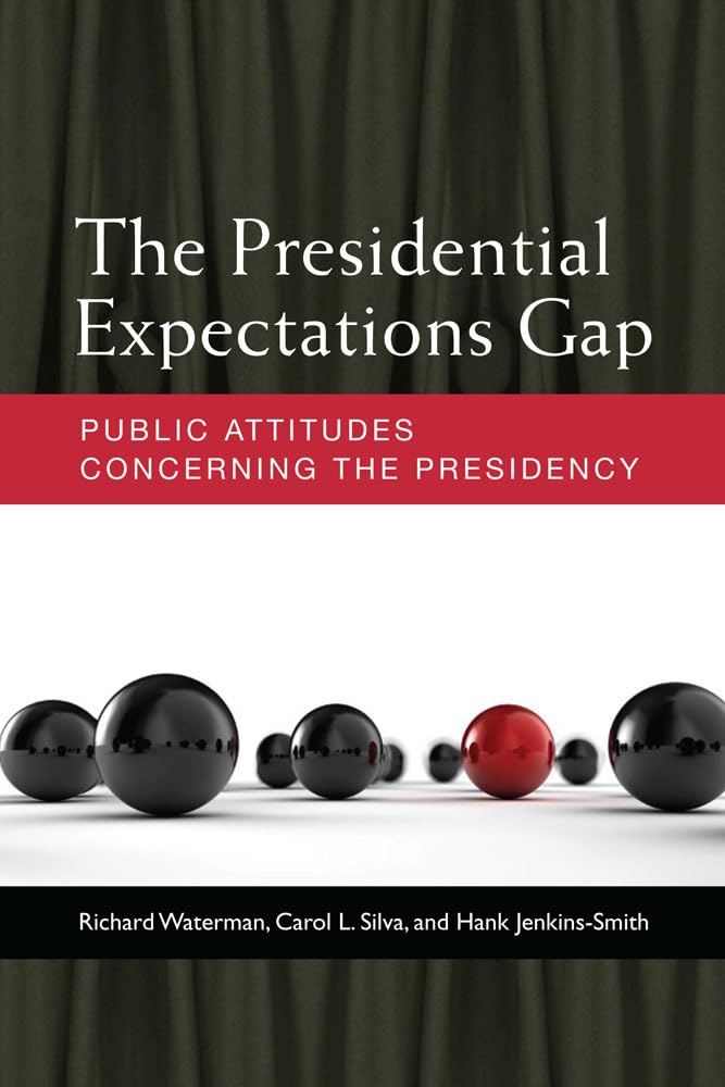 The Presidential Expectations Gap: Public Attitudes Concerning the Presidency,Used