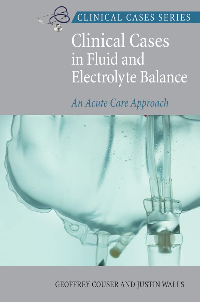Clinical Cases In Fluid And Electrolyte Balance: An Acute Care Approach