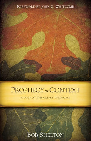 Prophecy in Context: A Look at the Olivet Discourse,Used