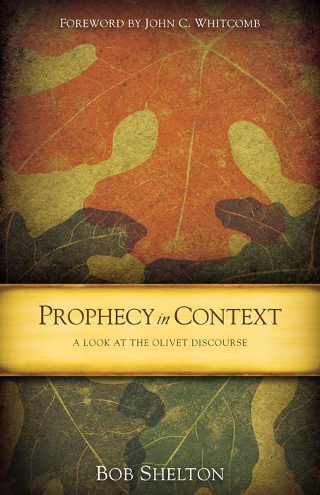 Prophecy in Context: A Look at the Olivet Discourse,Used