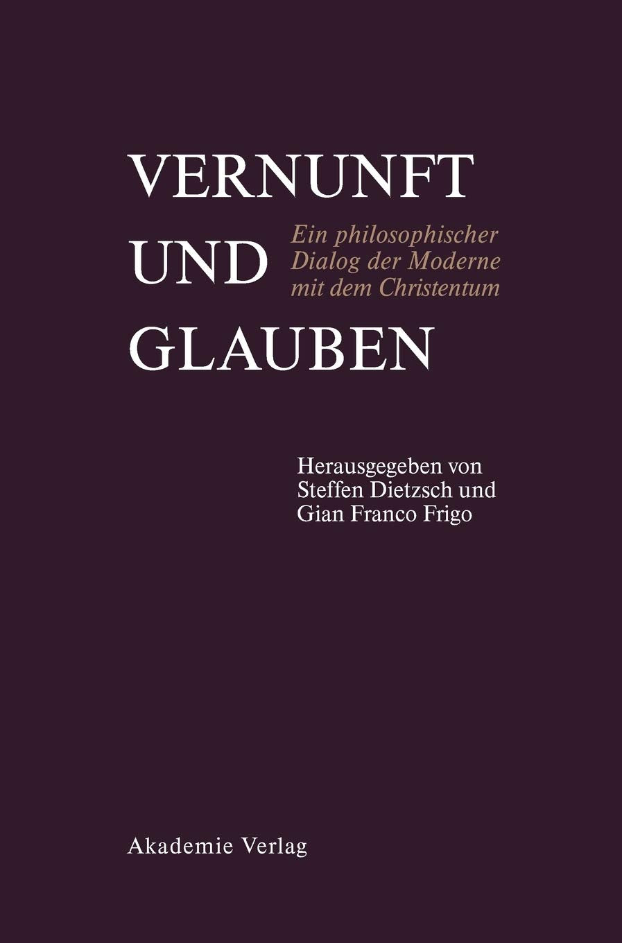Vernunft und Glauben: Ein philosophischer Dialog der Moderne mit dem Christentum. Pre Xavier Tilliette SJ zum 85. Geburtstag (Ge,Used