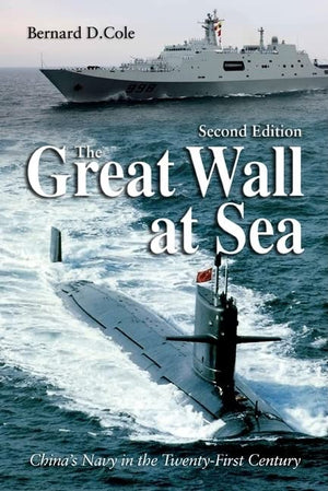 The Great Wall At Sea, Second Edition: China'S Navy In The Twentyfirst Century