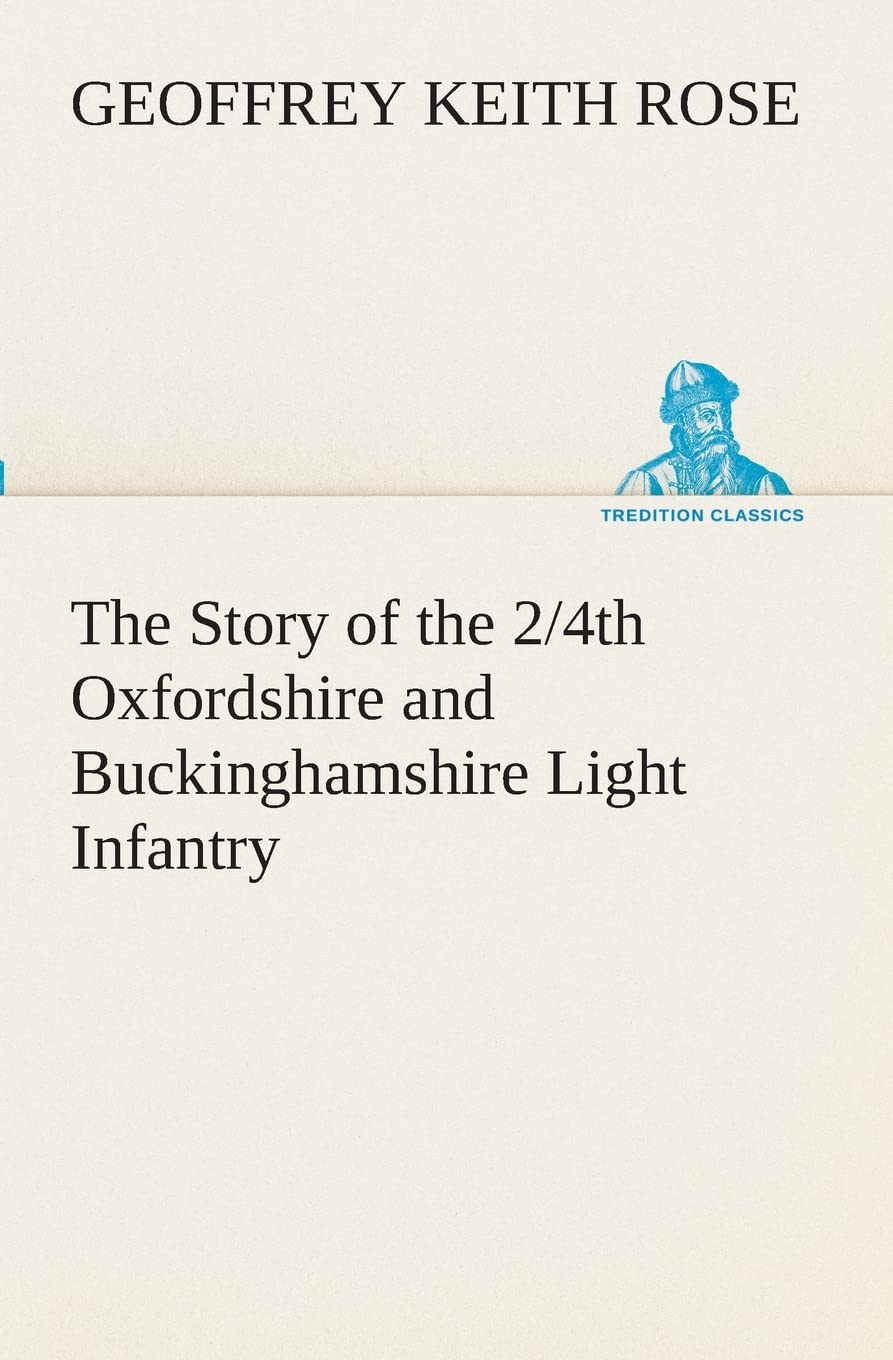 The Story of the 2/4th Oxfordshire and Buckinghamshire Light Infantry,Used