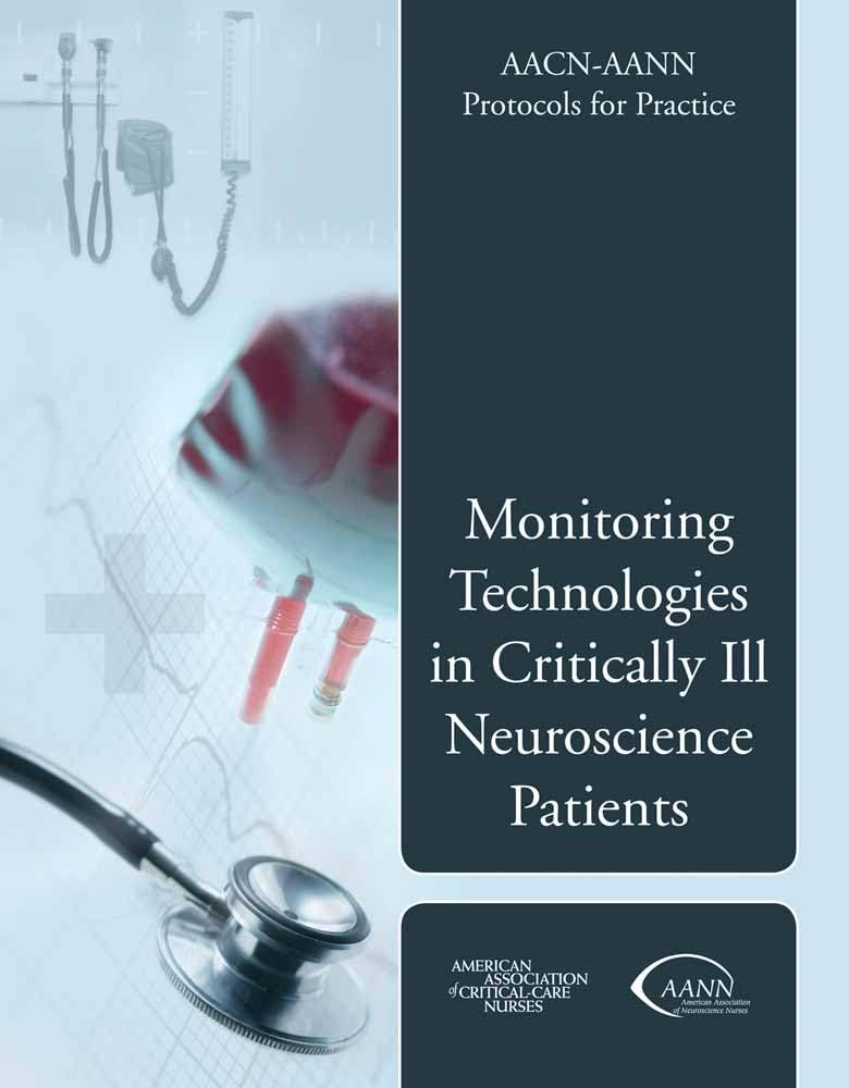 AACNAANN Protocols for Practice: Monitoring Technologies in Critically Ill Neuroscience Patients: Monitoring Technologies in Cr,Used