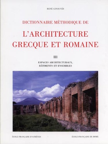 Espaces Architecturaux, Btiments Et Ensembles (Dictionnaire Mthodique De L'Architecture Grecque Et Romaine),Used