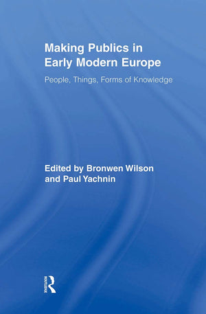 Making Publics in Early Modern Europe (Routledge Studies in Renaissance Literature and Culture),Used