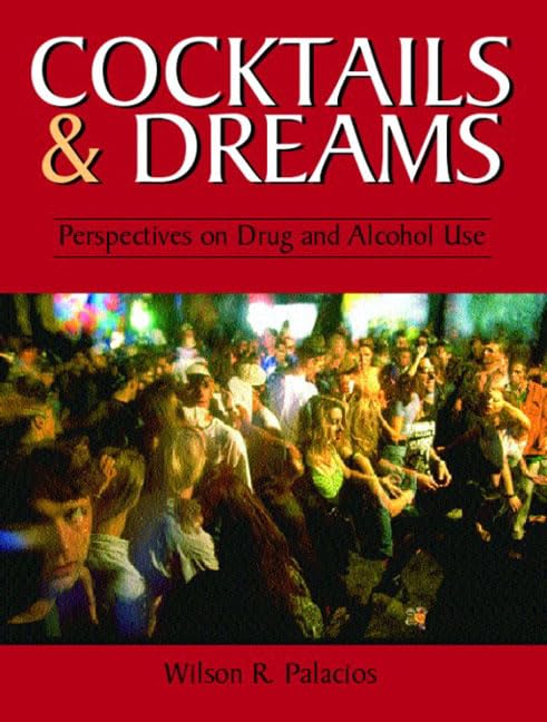 Cocktails And Dreams: Perspectives On Drug And Alcohol Use,New