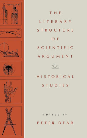 The Literary Structure Of Scientific Argument: Historical Studies,New