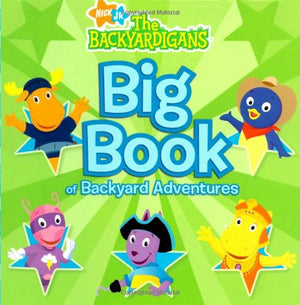 Big Book Of Backyard Adventures (The Backyardigans)