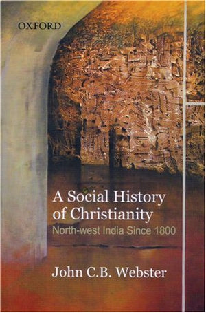 A Social History of Christianity: Northwest India Since 1800,Used