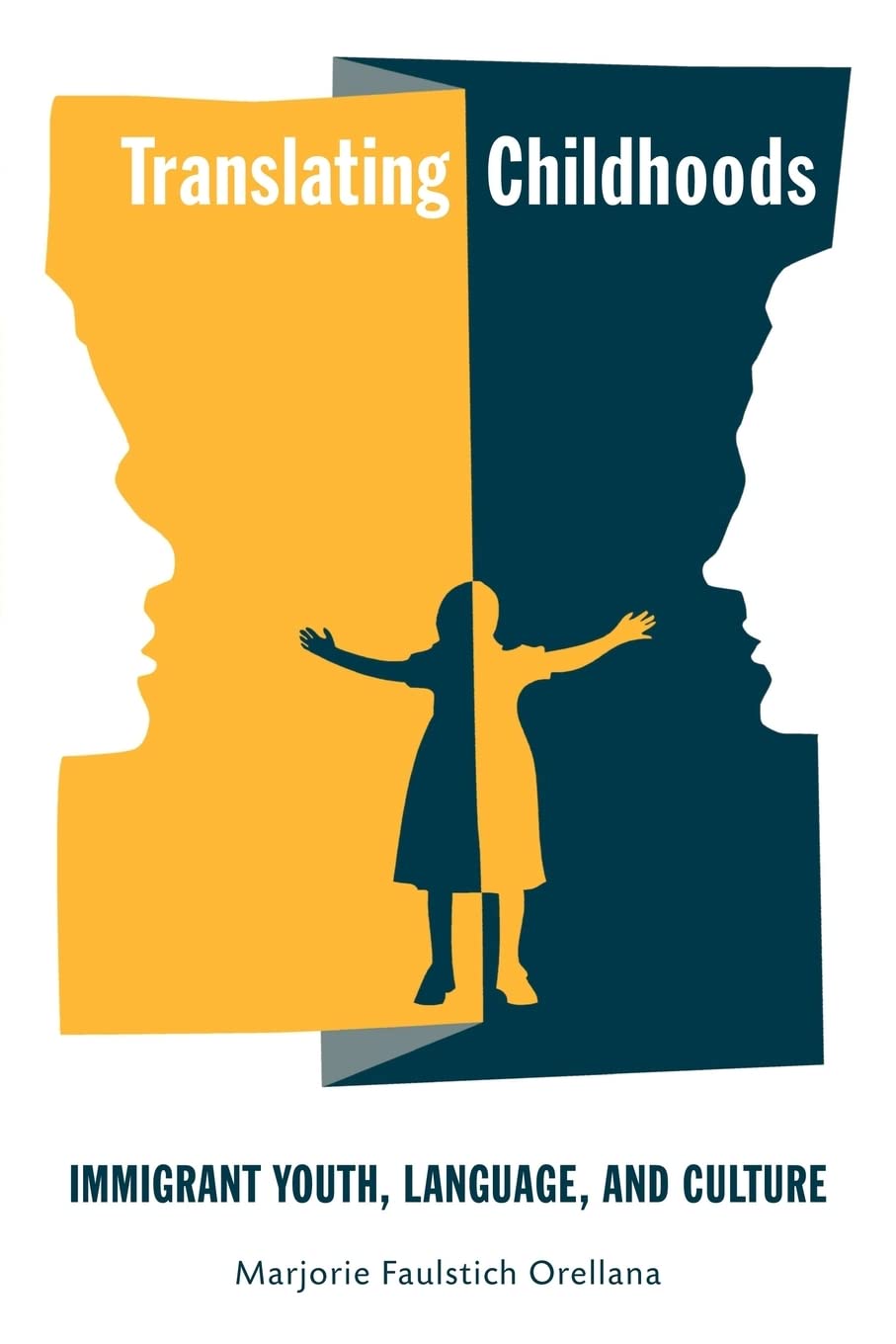 Translating Childhoods: Immigrant Youth, Language, and Culture (Rutgers Series in Childhood Studies),New