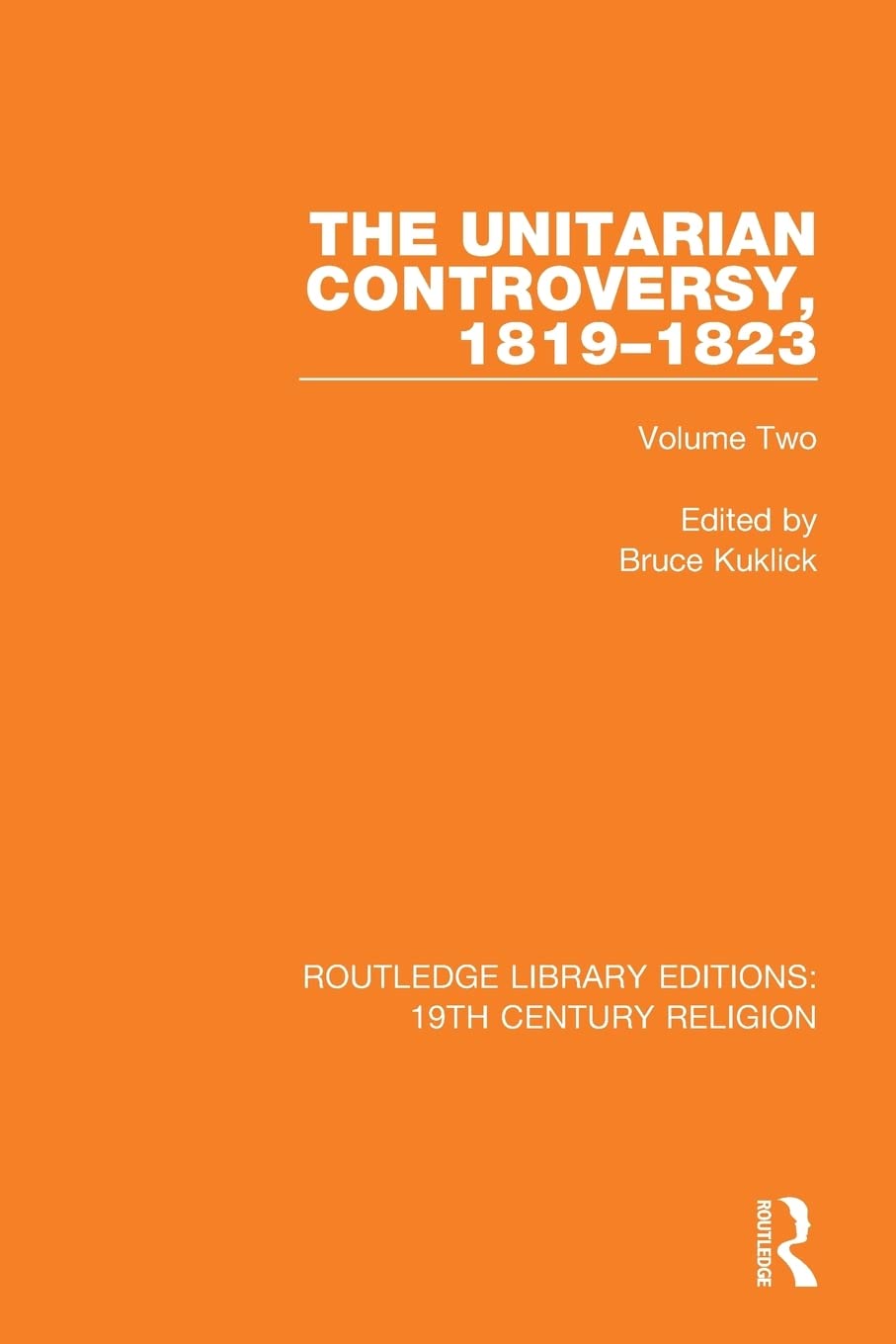 The Unitarian Controversy, 18191823: Volume Two (Routledge Library Editions: 19th Century Religion),Used