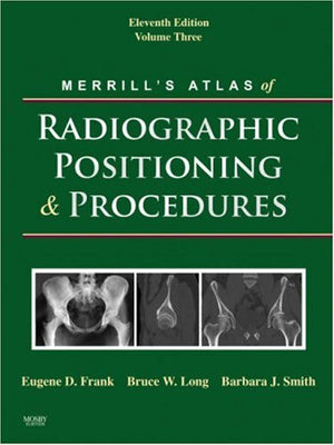 Merrill's Atlas of Radiographic Positioning and Procedures: Volume 3,Used