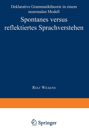 Spontanes versus reflektiertes Sprachverstehen: Deklarative Grammatiktheorie in einem neuronalen Modell (Studien zur Kognitionsw,Used