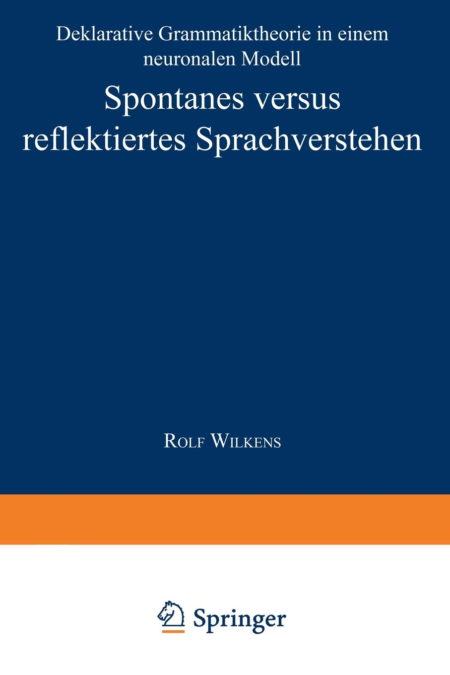 Spontanes versus reflektiertes Sprachverstehen: Deklarative Grammatiktheorie in einem neuronalen Modell (Studien zur Kognitionsw,Used