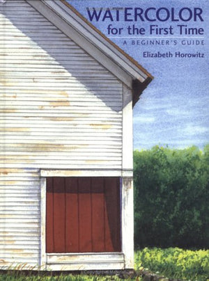 Watercolor for the First Time: A Beginner's Guide,Used