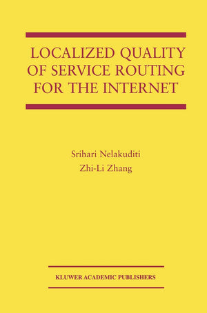 Localized Quality of Service Routing for the Internet (The Springer International Series in Engineering and Computer Science, 73,Used