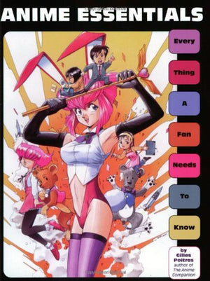 Anime Essentials: Every Thing a Fan Needs to Know,Used