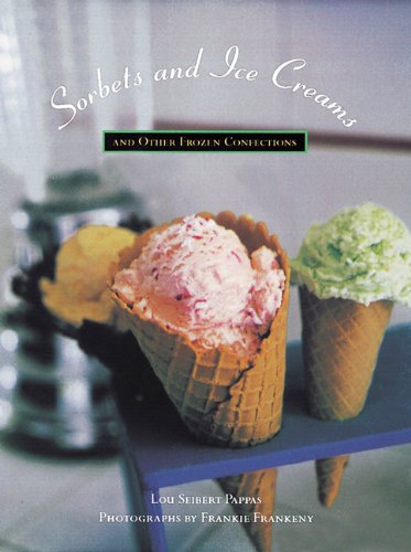 Sorbets And Ice Creams: And Other Frozen Confections