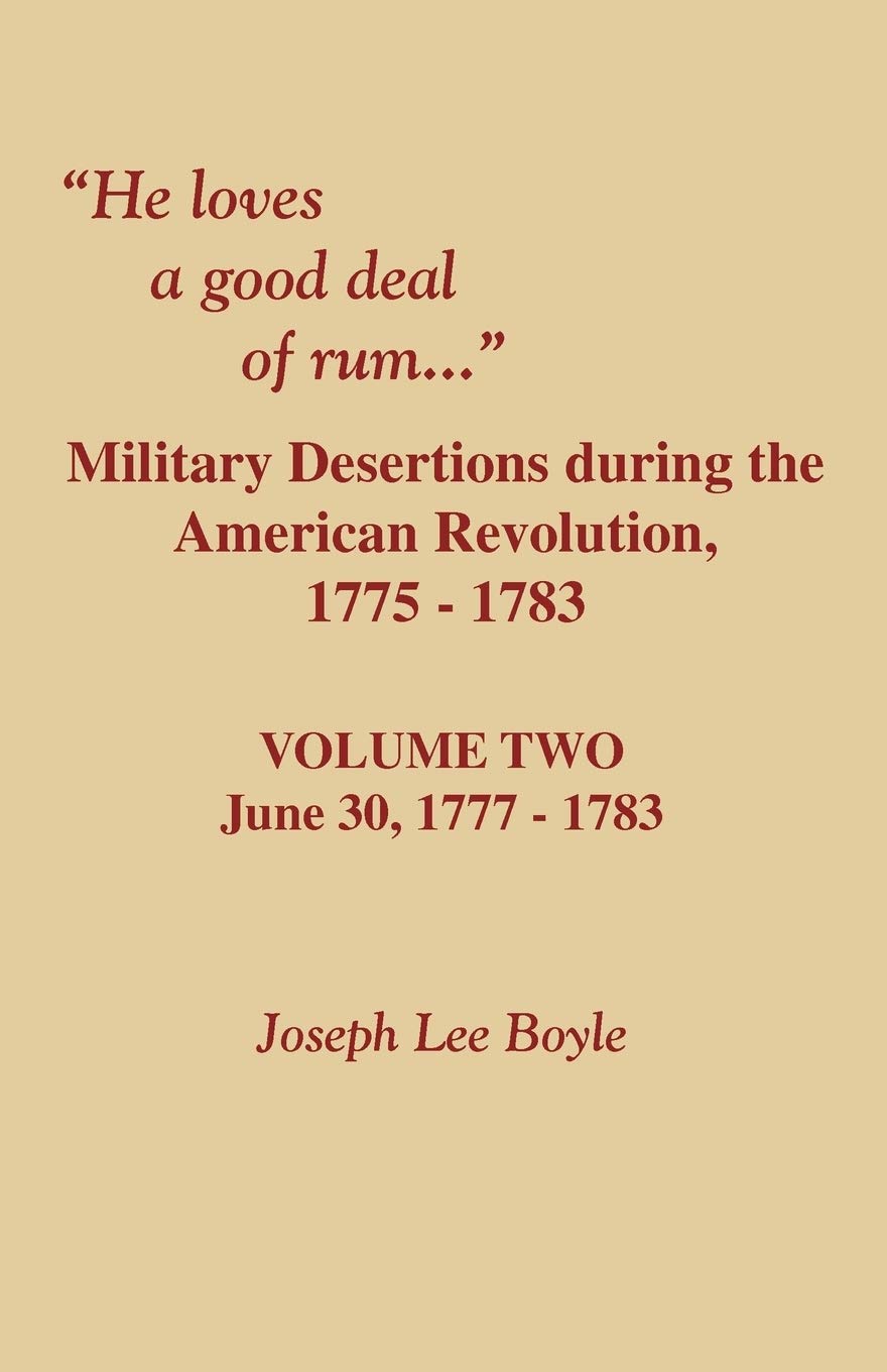 He Loves A Good Deal Of Rum. Military Desertions During The American Revolution. Volume Two,Used