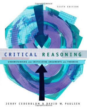 Critical Reasoning: Understanding and Criticizing Arguments and Theories,New