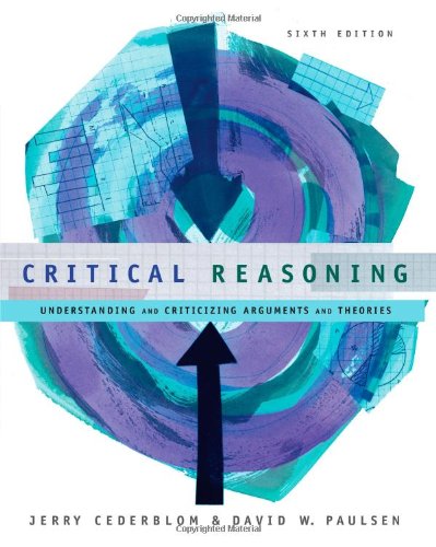 Critical Reasoning: Understanding and Criticizing Arguments and Theories,New