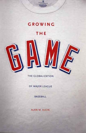 Growing the Game: The Globalization of Major League Baseball,New