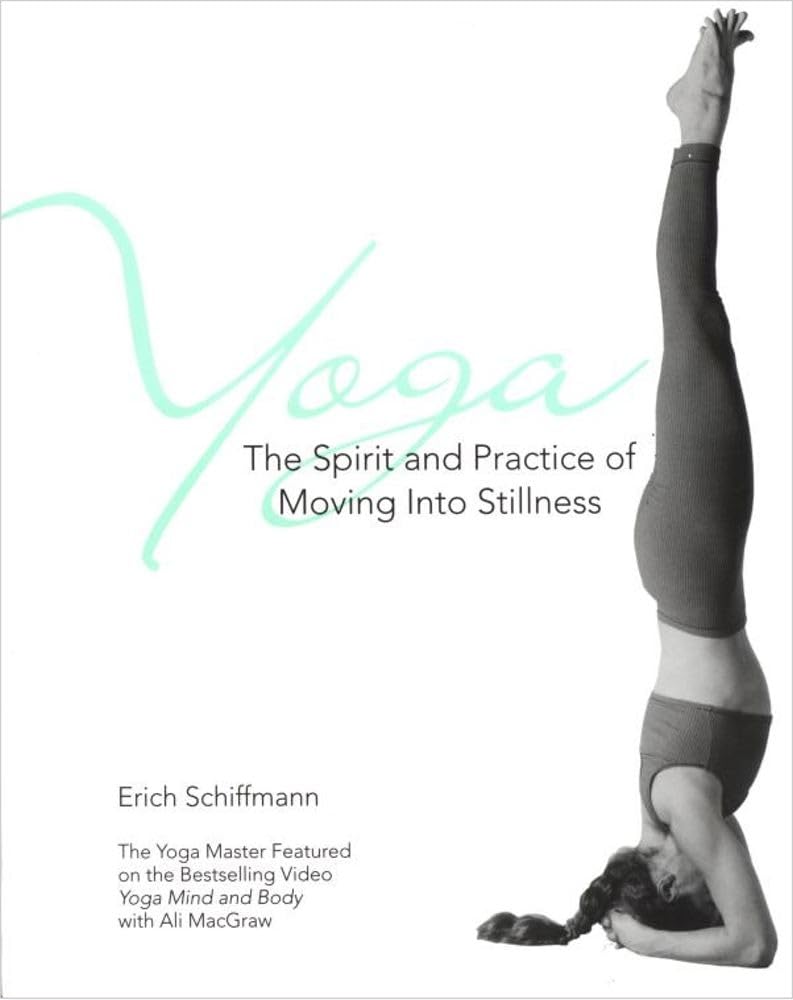 Yoga: The Spirit And Practice Of Moving Into Stillness,New