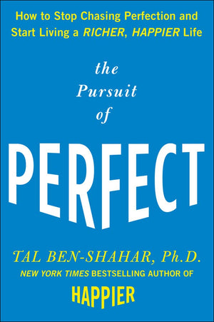 The Pursuit Of Perfect: How To Stop Chasing Perfection And Start Living A Richer, Happier Life,New