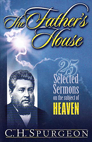The Father'S House (25 Sermons On The Theme Of Heaven) (Spurgeon Select Sermon Series),New