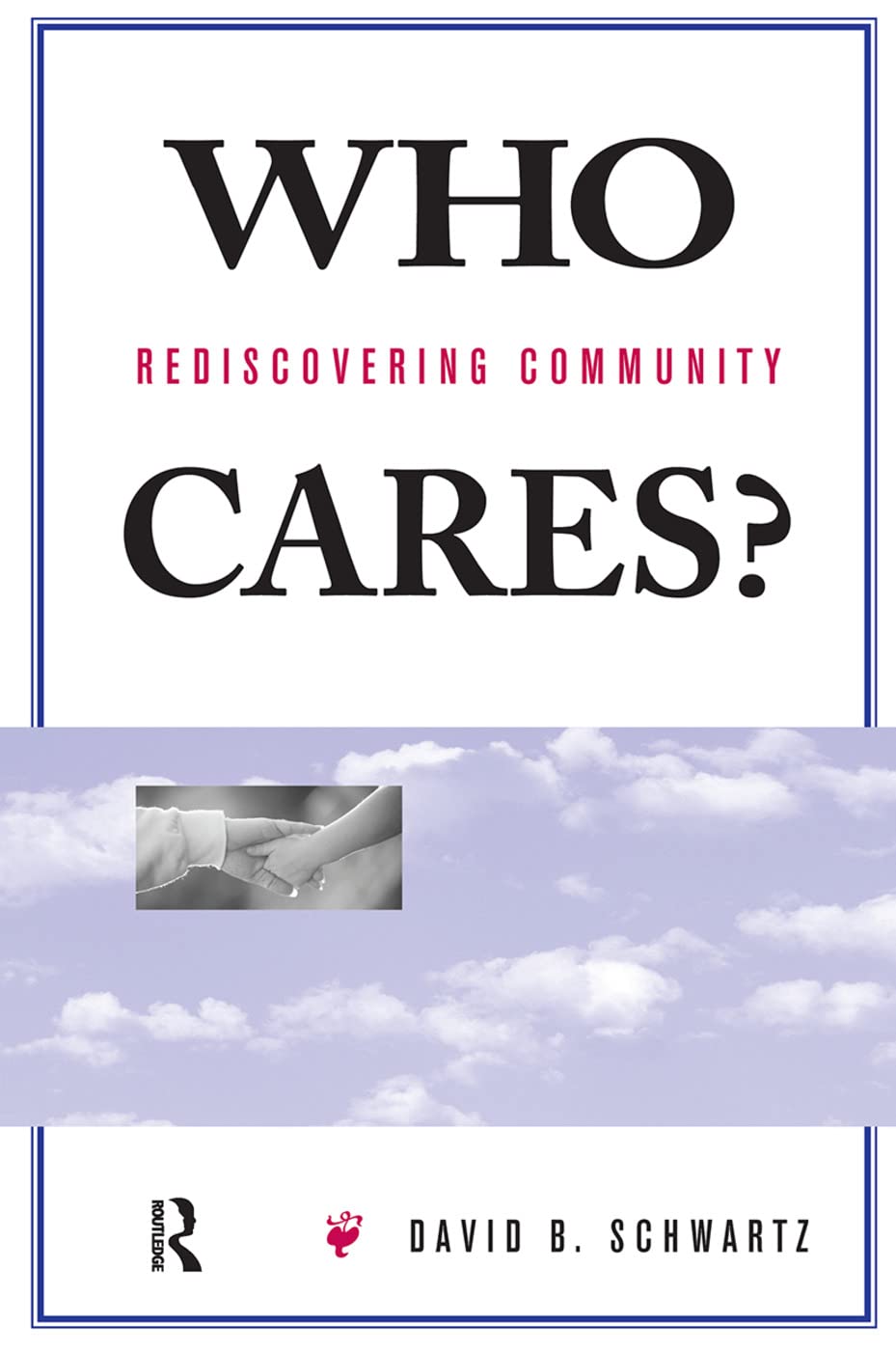 Who Cares?: Rediscovering Community,New