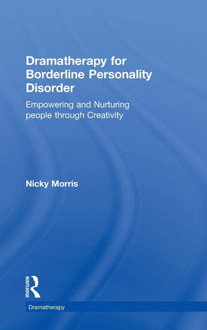 Dramatherapy for Borderline Personality Disorder: Empowering and Nurturing people through Creativity,Used