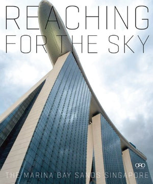 Reaching For The Sky: The Making Of Marina Bay Sands