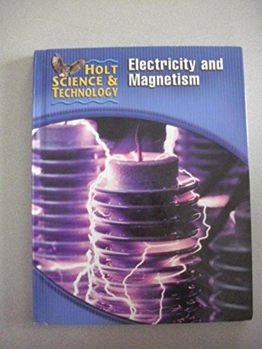 Holt Science & Technology: Student Edition (N) Electricity And Magnetism 2005,New