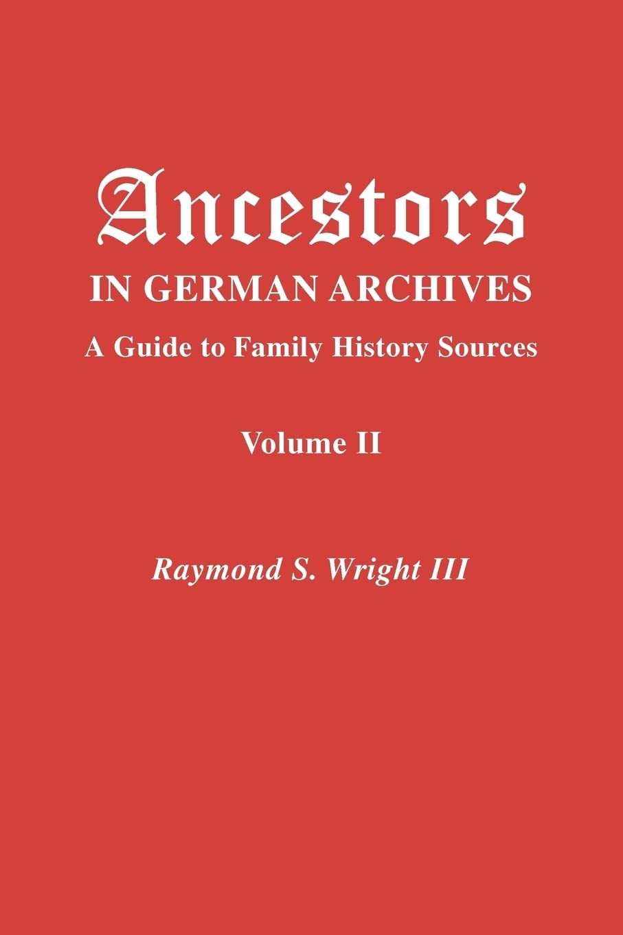 Ancestors in German Archives. Volume II,Used