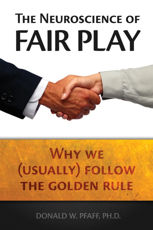 The Neuroscience of Fair Play: Why We (Usually) Follow the Golden Rule,Used
