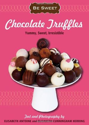 Be Sweet: Chocolate Truffles: Yummy, Sweet, Irresistible (Be Sweet (Sellers)),Used