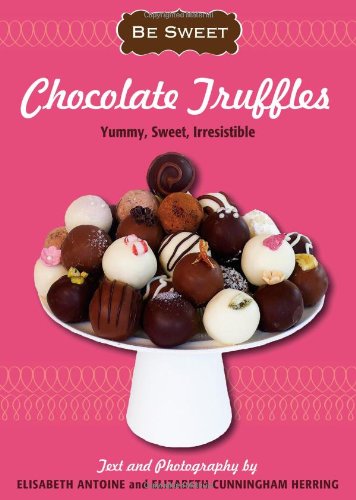 Be Sweet: Chocolate Truffles: Yummy, Sweet, Irresistible (Be Sweet (Sellers)),Used