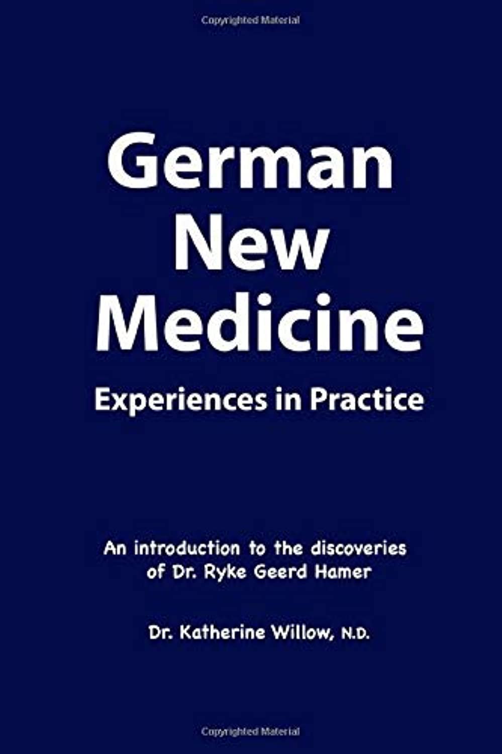 German New Medicine Experiences in Practice: An introduction to the medical discoveries of Dr. Ryke Geerd Hamer Dr. Katherine,Used
