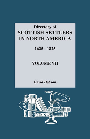Directory Of Scottish Settlers In North America,16251825 Vol. Vii,New