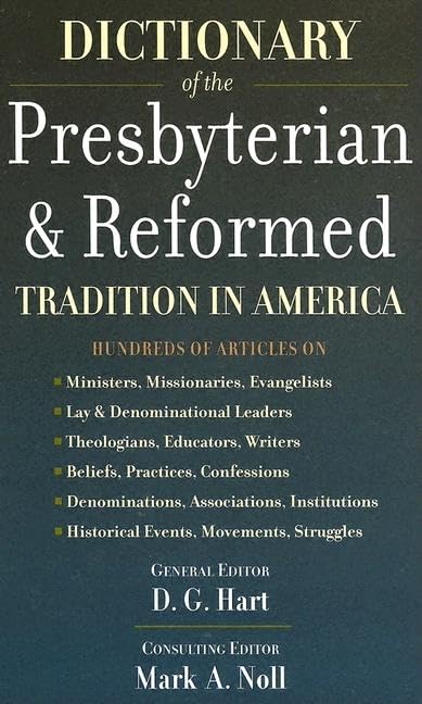 Dictionary Of The Presbyterian & Reformed Tradition In America,Used