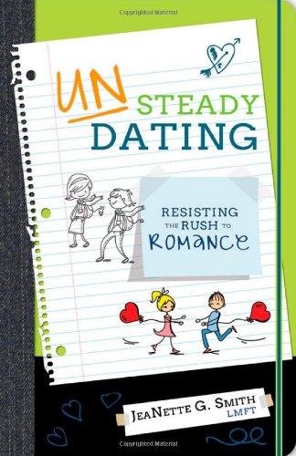 Unsteady Dating: Resisting the Rush to Romance,Used