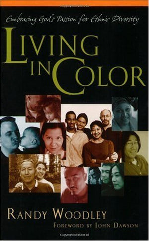 Living In Color: Embracing God'S Passion For Ethnic Diversity,New