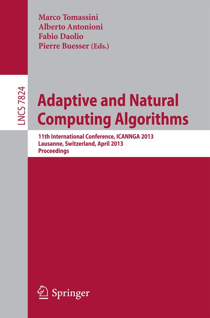 Adaptive and Natural Computing Algorithms: 11th International Conference, ICANNGA 2013, Lausanne, Switzerland, April 46, 2013, ,Used