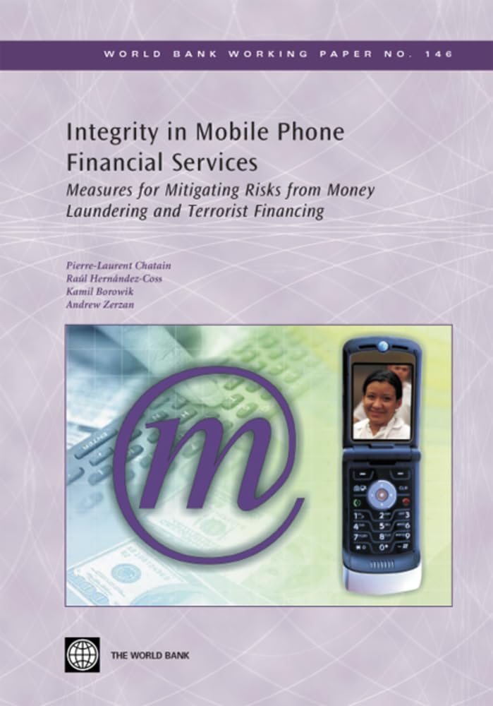 Integrity In Mobile Phone Financial Services: Measures For Mitigating Risks From Money Laundering And Terrorist Financing (146) ,New