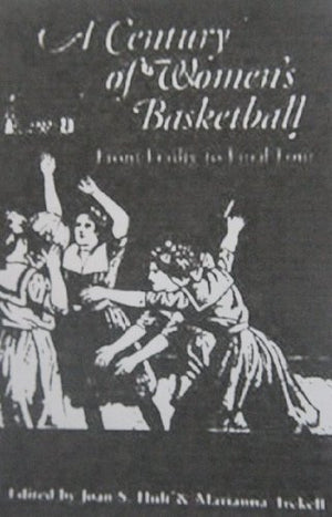 A Century Of Women'S Basketball: From Frailty To Final Four,Used