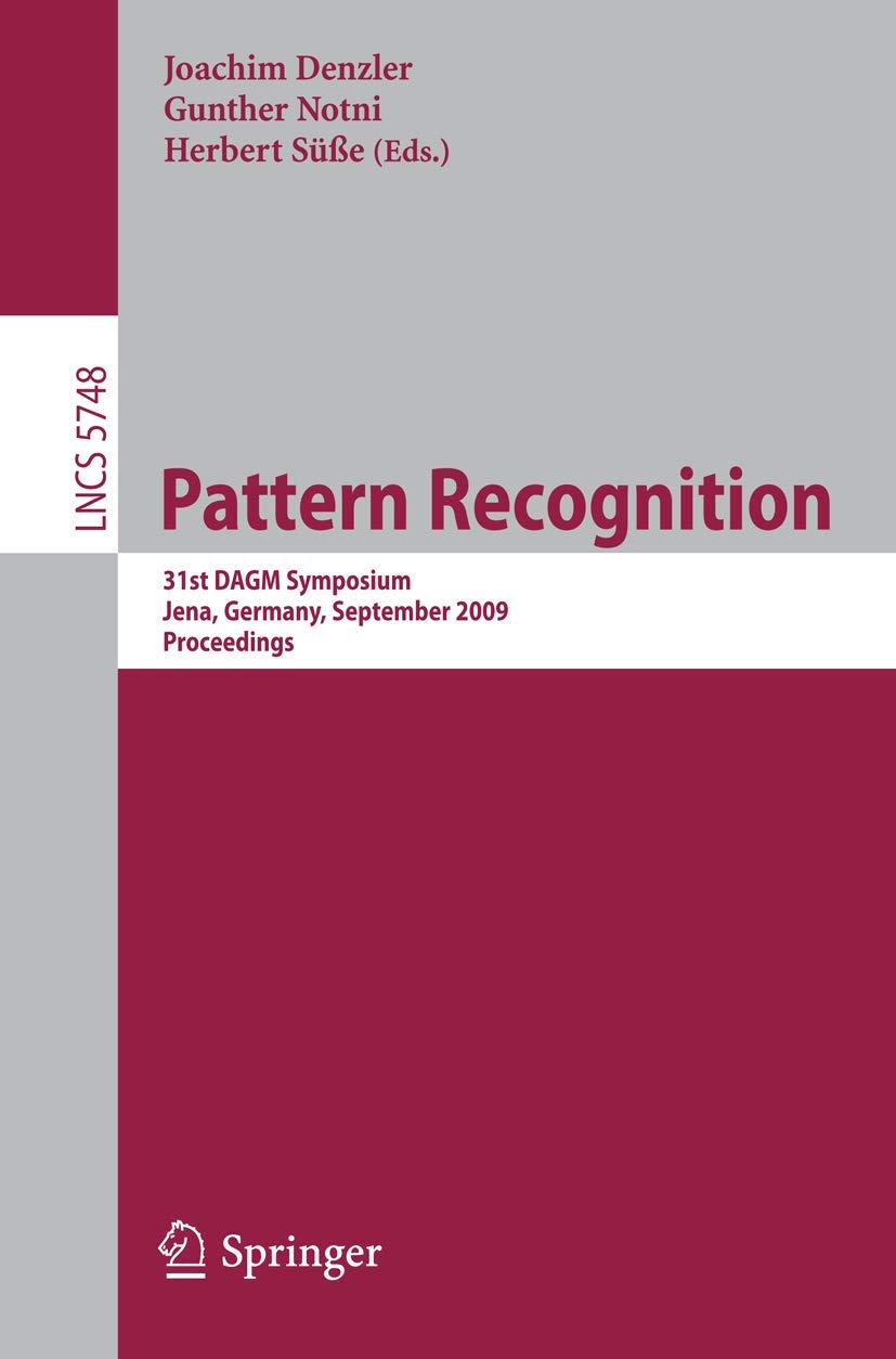 Pattern Recognition: 31st DAGM Symposium, Jena, Germany, September 911, 2009, Proceedings (Lecture Notes in Computer Science, 5,Used
