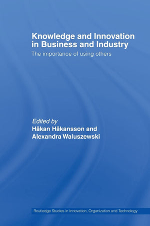Knowledge and Innovation in Business and Industry (Routledge Studies in Innovation, Organizations and Technology),Used