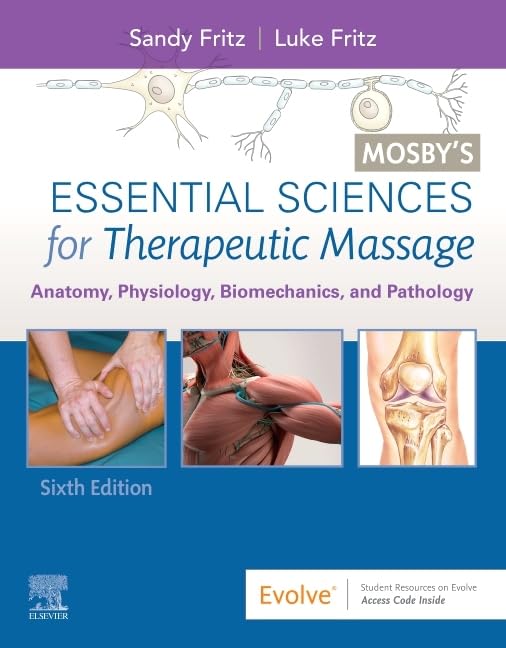 Mosby'S Essential Sciences For Therapeutic Massage: Anatomy, Physiology, Biomechanics, And Pathology